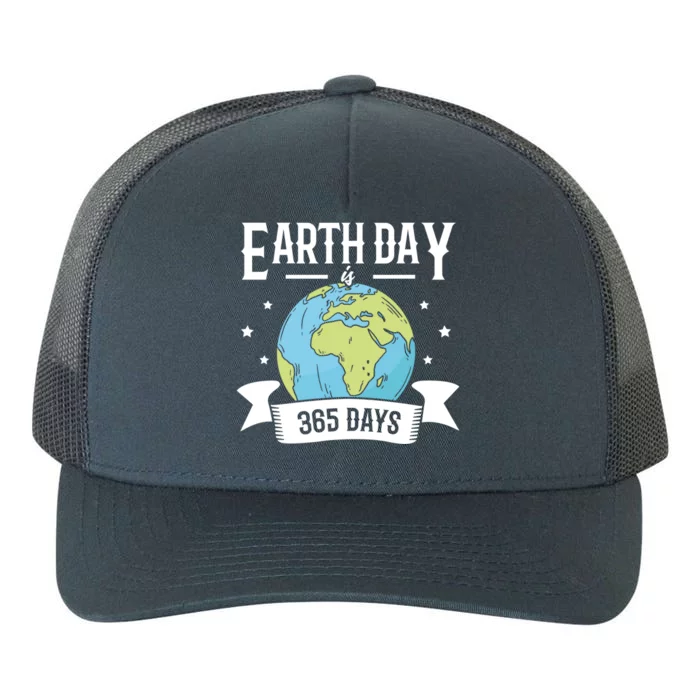 Earth Day Is 365 Days Planet Day Climate Change Gift Yupoong Adult 5-Panel Trucker Hat