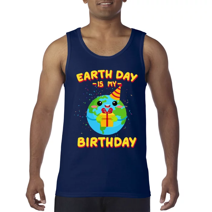 Earth Day Is My Birthday Gift Tank Top