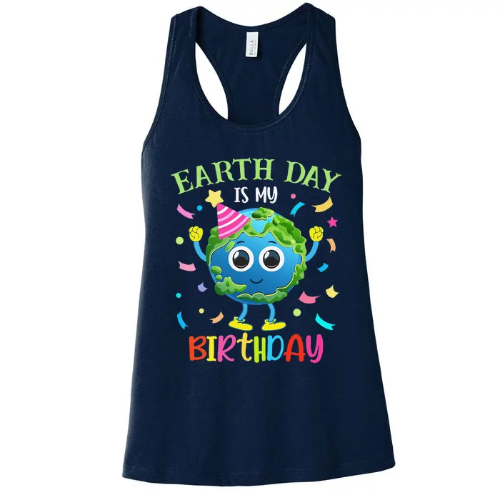 Earth Day Is My Birthday Pro Environment Birthday Party Women's Racerback Tank