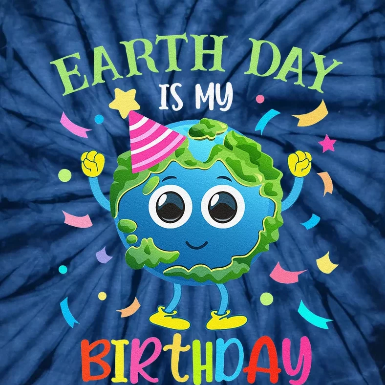 Earth Day Is My Birthday Pro Environment Birthday Party Tie-Dye T-Shirt