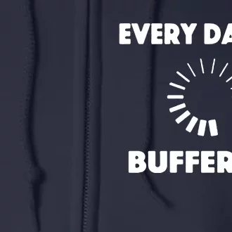 Every Day Im Buffering Full Zip Hoodie