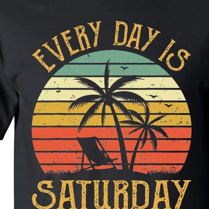 Every Day Is Saturday T Funny Retirement Gift Men Women Tall T-Shirt