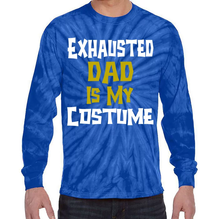 Exhausted Dad Is My Costume Halloween Funny Quote For Dad Gift Tie-Dye Long Sleeve Shirt