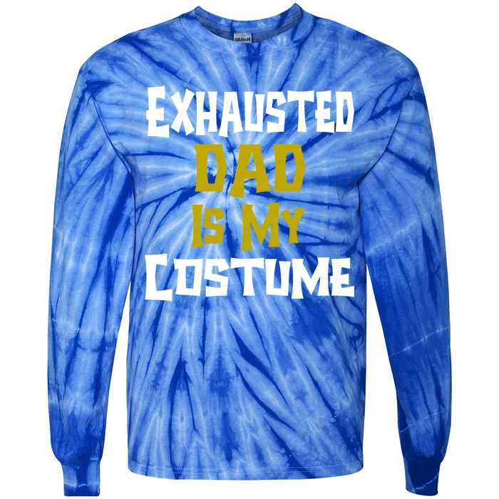 Exhausted Dad Is My Costume Halloween Funny Quote For Dad Gift Tie-Dye Long Sleeve Shirt