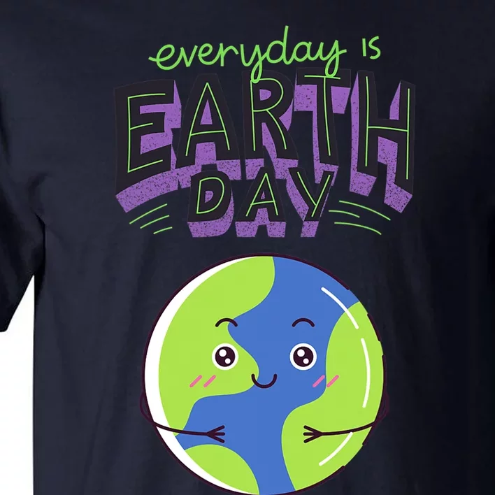 Every Day Is Earth Day Tall T-Shirt