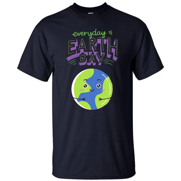 Every Day Is Earth Day Tall T-Shirt