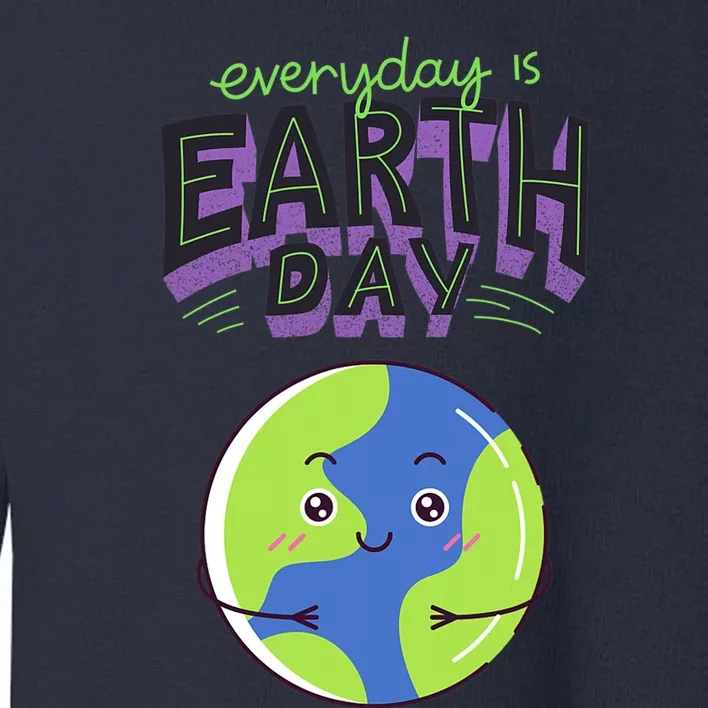 Every Day Is Earth Day Toddler Sweatshirt