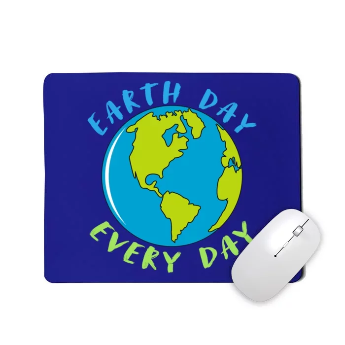 Earth Day Is Everyday Happy Earth Day Cool Gift Mousepad