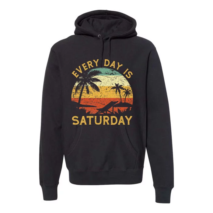 Every Day Is Saturday Funny Retirement Retired Premium Hoodie