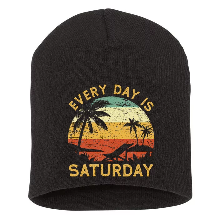 Every Day Is Saturday Funny Retirement Retired Short Acrylic Beanie