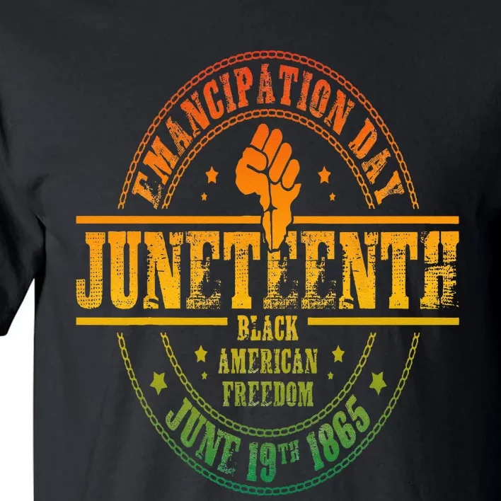 Emancipation Day Juneteenth 19Th 1865 Black American Freedom Tall T-Shirt