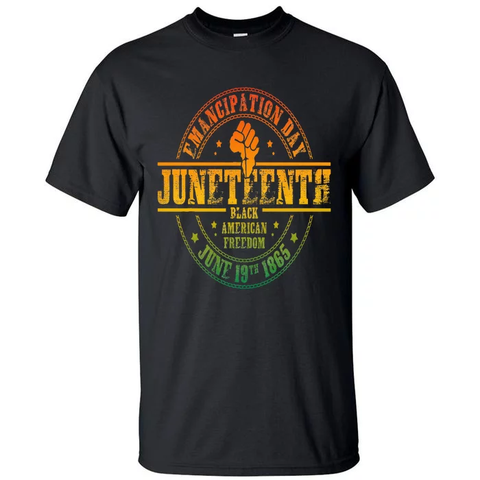 Emancipation Day Juneteenth 19Th 1865 Black American Freedom Tall T-Shirt