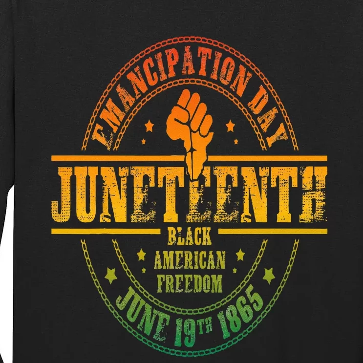 Emancipation Day Juneteenth 19Th 1865 Black American Freedom Tall Long Sleeve T-Shirt