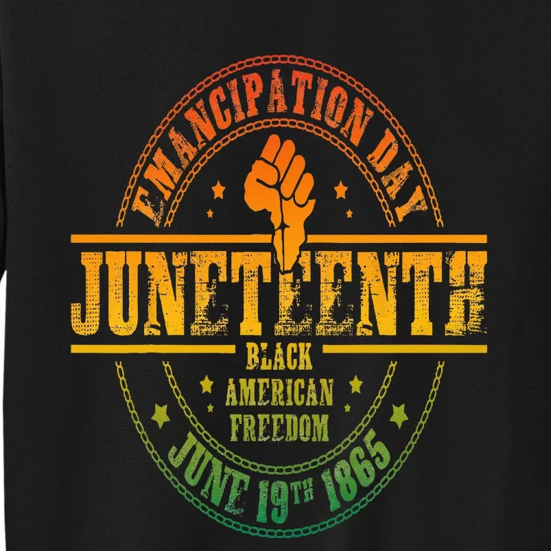 Emancipation Day Juneteenth 19Th 1865 Black American Freedom Tall Sweatshirt