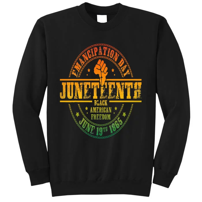 Emancipation Day Juneteenth 19Th 1865 Black American Freedom Tall Sweatshirt