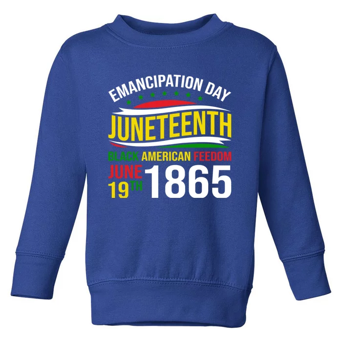 Ecipation Day Junenth Black American Freedom June 19th Meaningful Gift Toddler Sweatshirt