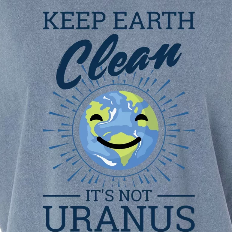 Earth Day Keep Earth Clean Its Not Uranus Cool Gift Garment-Dyed Women's Muscle Tee