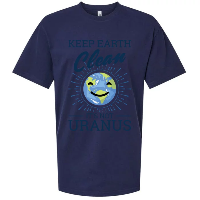 Earth Day Keep Earth Clean Its Not Uranus Cool Gift Sueded Cloud Jersey T-Shirt