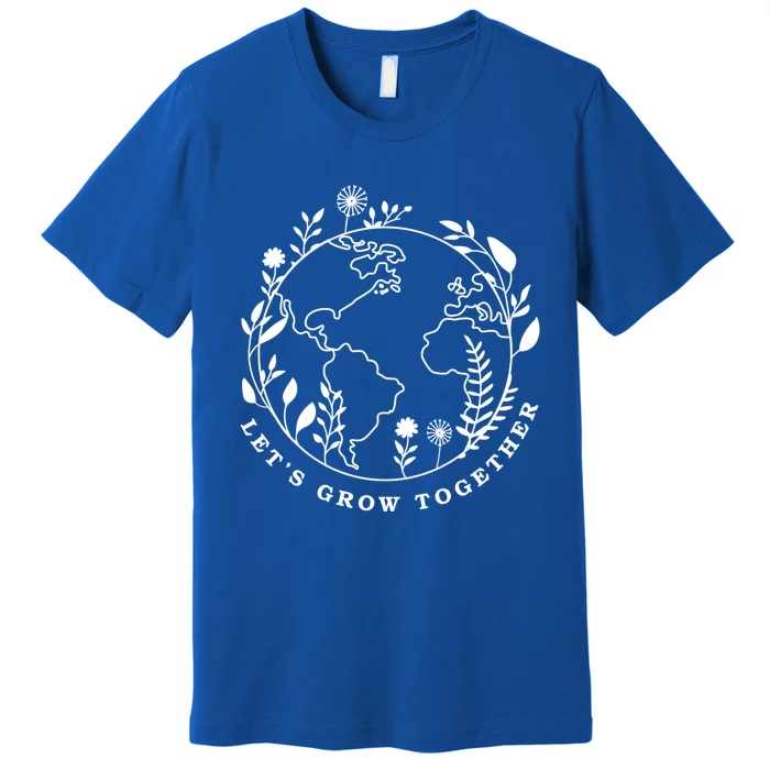 Earth Day Lets Grow Together Gift Premium T-Shirt