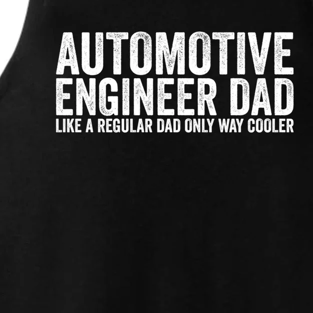 Engineer Dad Like A Regular Dad Gift Automotive Engineer Great Gift Ladies Tri-Blend Wicking Tank