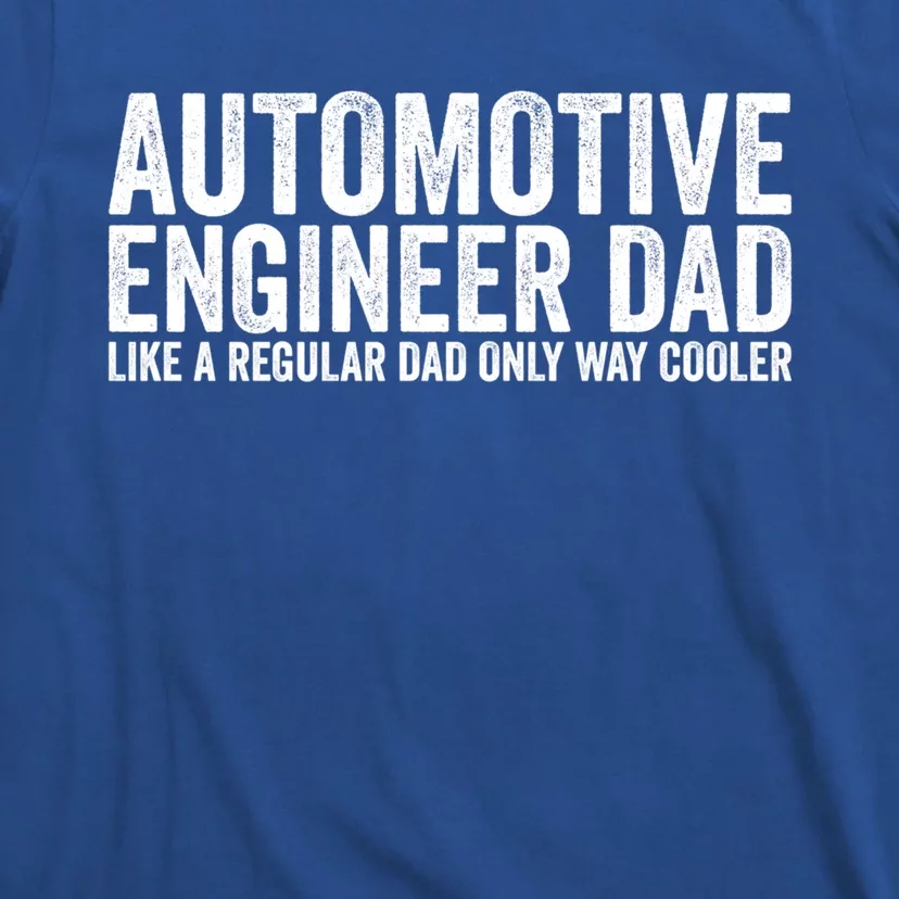 Engineer Dad Like A Regular Dad Gift Automotive Engineer Great Gift T-Shirt