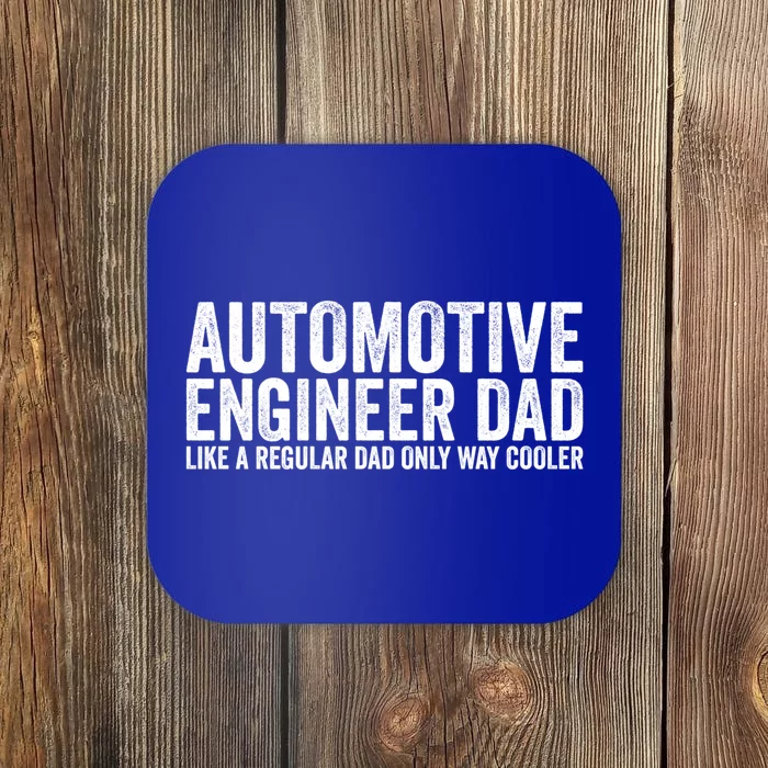 Engineer Dad Like A Regular Dad Gift Automotive Engineer Great Gift Coaster