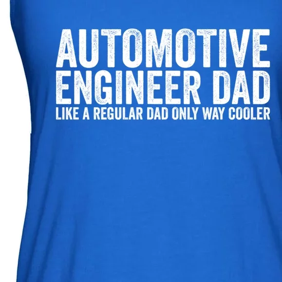 Engineer Dad Like A Regular Dad Gift Automotive Engineer Great Gift Ladies Essential Flowy Tank