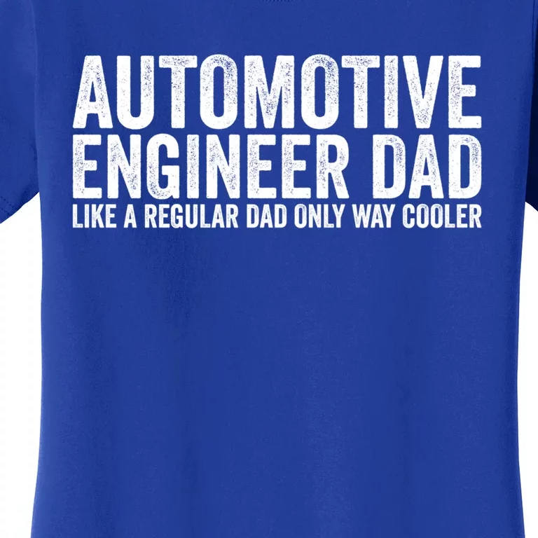 Engineer Dad Like A Regular Dad Gift Automotive Engineer Great Gift Women's T-Shirt