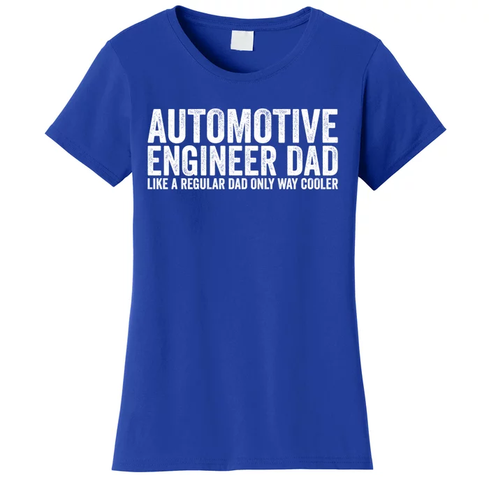 Engineer Dad Like A Regular Dad Gift Automotive Engineer Great Gift Women's T-Shirt