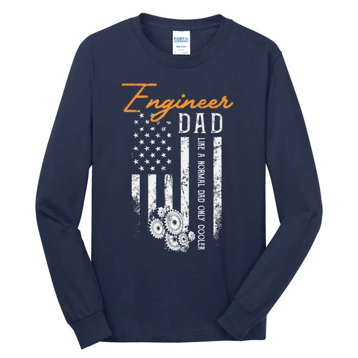 Engineer Dad Like A Normal Dad Only Cooler Flag Engineering Tall Long Sleeve T-Shirt