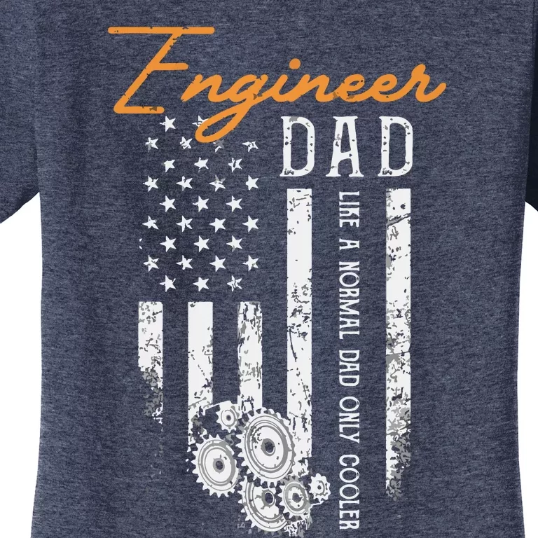 Engineer Dad Like A Normal Dad Only Cooler Flag Engineering Women's T-Shirt