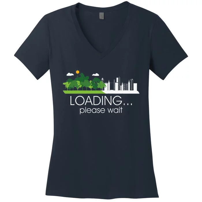 Earth Day Loading Please Wait Earth Days Everyday Women's V-Neck T-Shirt