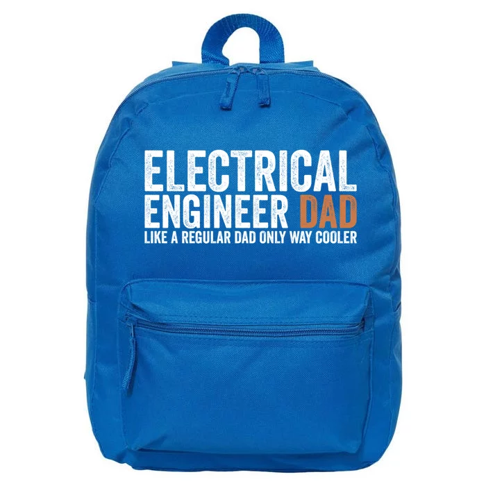 Engineer Dad Like A Regular Dad Electrical Engineer Funny Gift 16 in Basic Backpack