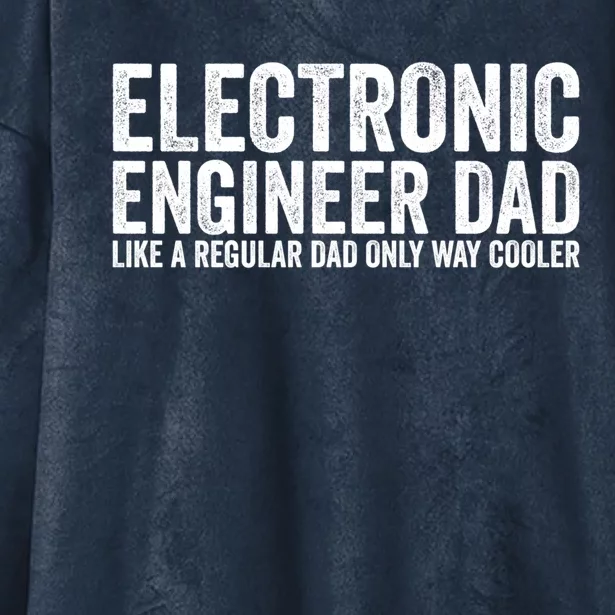 Engineer Dad Like A Regular Dad Electronic Engineer Gift Hooded Wearable Blanket