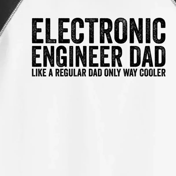 Engineer Dad Like A Regular Dad Electronic Engineer Gift Toddler Fine Jersey T-Shirt