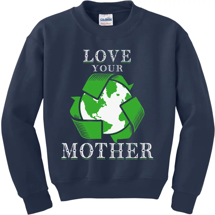 Earth Days Love Your Mother Earth Day Recycling Kids Sweatshirt