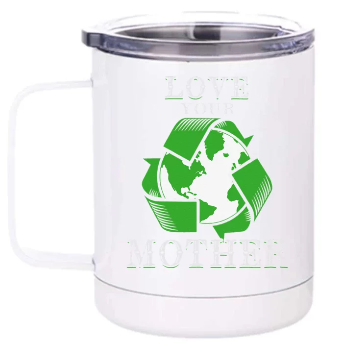 Earth Days Love Your Mother Earth Day Recycling Front & Back 12oz Stainless Steel Tumbler Cup