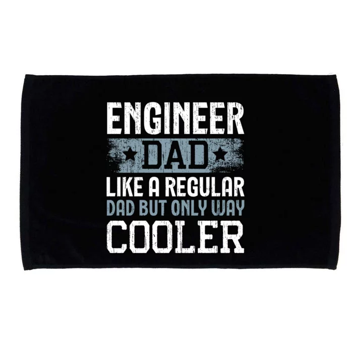 Engineer Dad Like A Regular Dad But Only Way Cooler Gift Microfiber Hand Towel