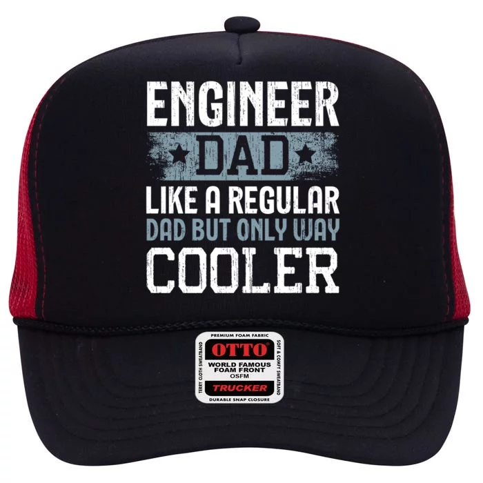 Engineer Dad Like A Regular Dad But Only Way Cooler Gift High Crown Mesh Trucker Hat