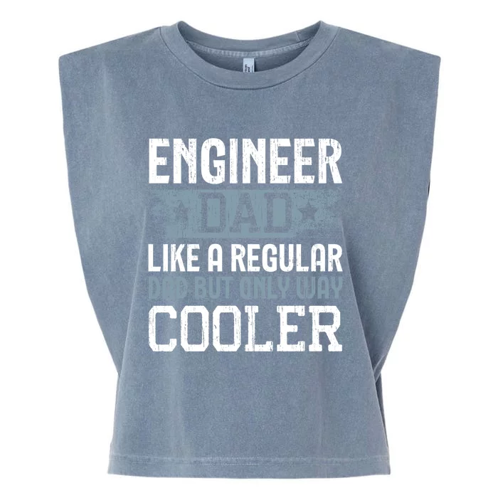 Engineer Dad Like A Regular Dad But Only Way Cooler Gift Garment-Dyed Women's Muscle Tee