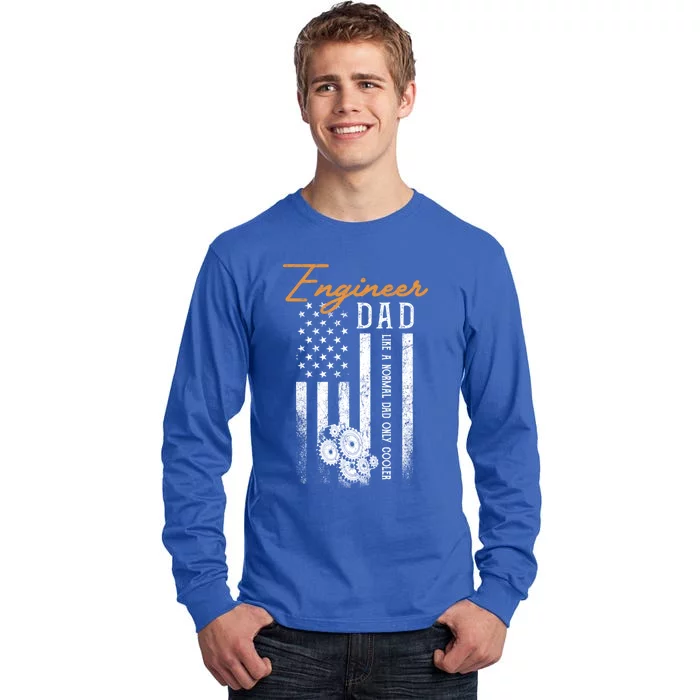 Engineer Dad Like A Normal Dad Only Cooler Flag Engineering Gift Tall Long Sleeve T-Shirt