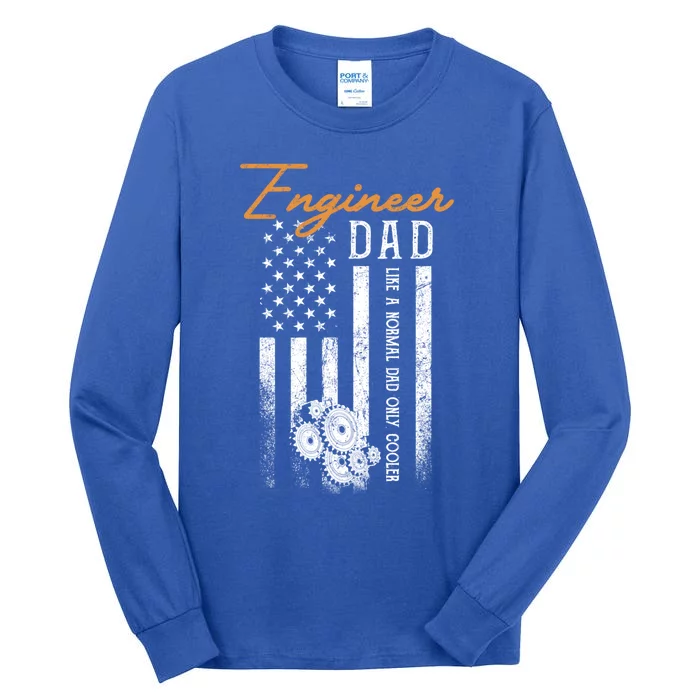 Engineer Dad Like A Normal Dad Only Cooler Flag Engineering Gift Tall Long Sleeve T-Shirt