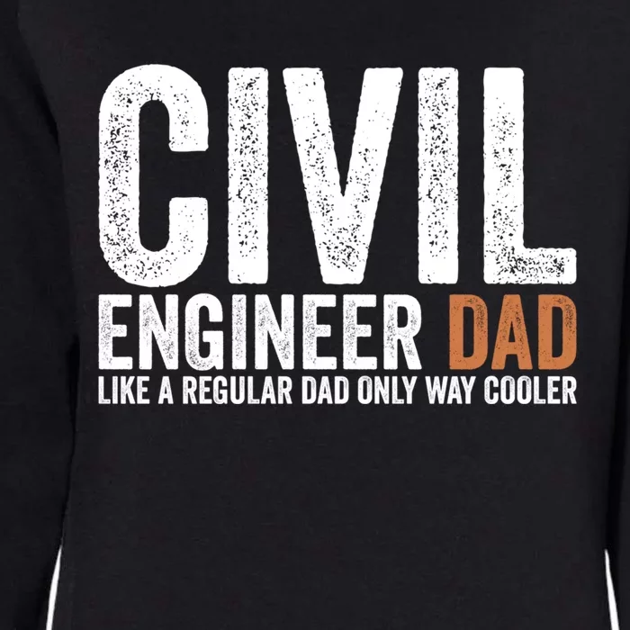 Engineer Dad Like A Regular Dad Civil Engineer Meaningful Gift Womens California Wash Sweatshirt