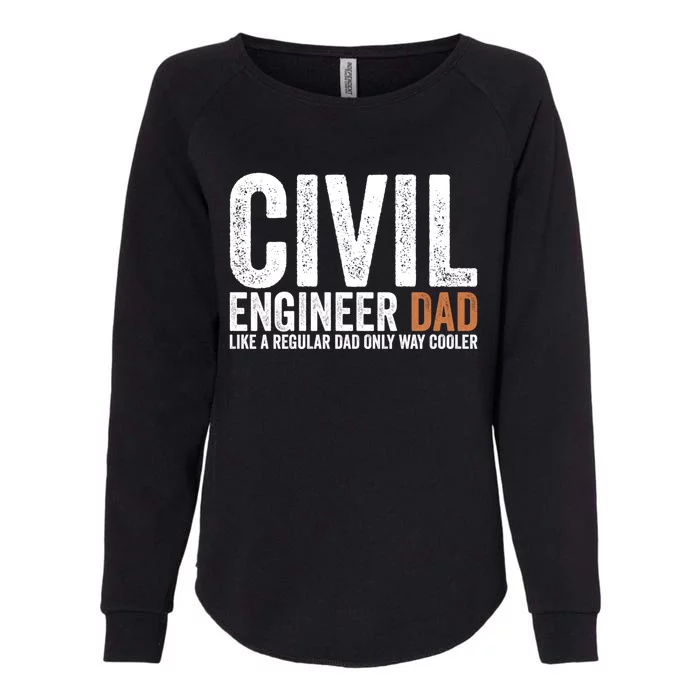 Engineer Dad Like A Regular Dad Civil Engineer Meaningful Gift Womens California Wash Sweatshirt