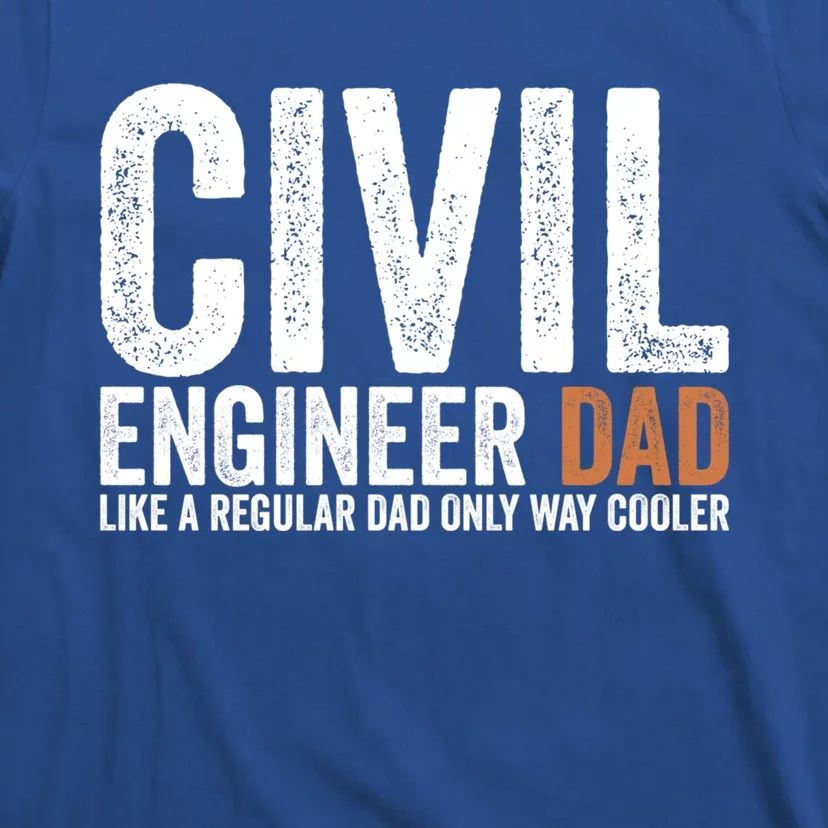 Engineer Dad Like A Regular Dad Civil Engineer Meaningful Gift T-Shirt