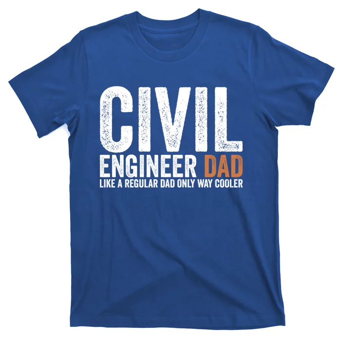 Engineer Dad Like A Regular Dad Civil Engineer Meaningful Gift T-Shirt