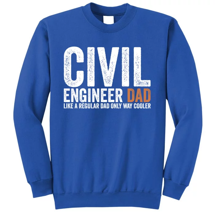 Engineer Dad Like A Regular Dad Civil Engineer Meaningful Gift Tall Sweatshirt