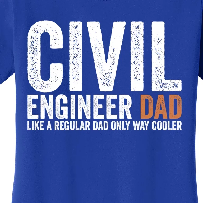 Engineer Dad Like A Regular Dad Civil Engineer Meaningful Gift Women's T-Shirt