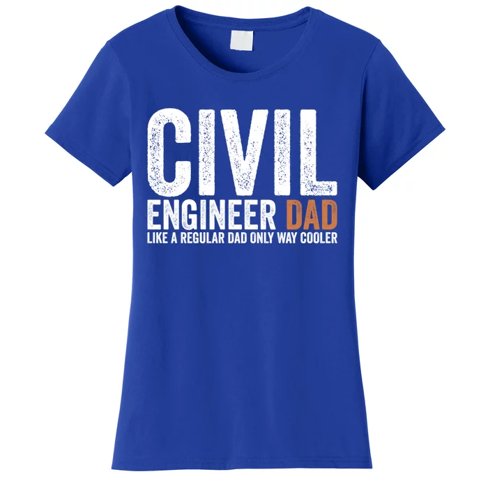 Engineer Dad Like A Regular Dad Civil Engineer Meaningful Gift Women's T-Shirt