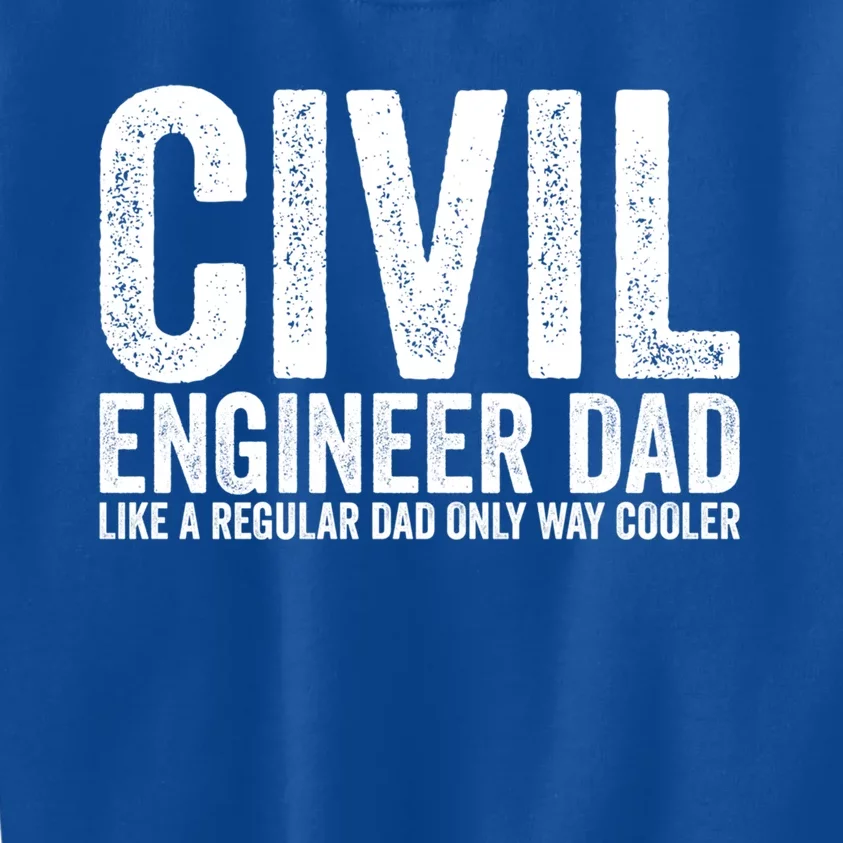 Engineer Dad Like A Regular Dad Civil Engineer Great Gift Kids Sweatshirt